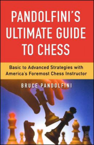 Könyv Pandolfini's Ultimate Guide to Chess Bruce Pandolfini