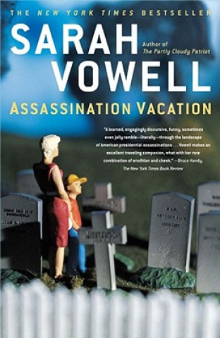 Kniha Assassination Vacation Sarah Vowell