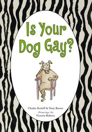 Könyv Is Your Dog Gay? Charles Kreloff