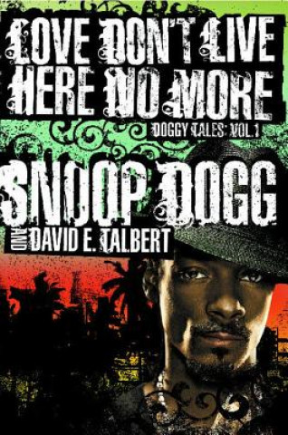 Kniha Love Don't Live Here No More Snoop Dogg
