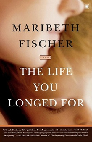 Kniha Life You Longed for Maribeth Fischer