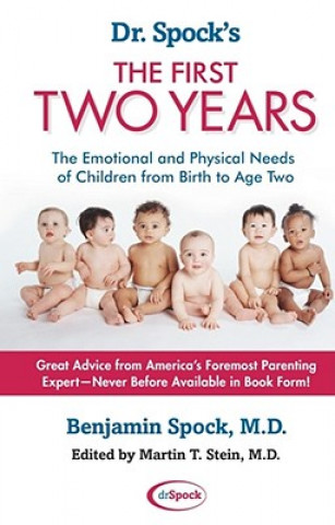 Könyv Dr. Spock's The First Two Years: The Emotional and Physical Needs of Children from Birth to Age 2 Benjamin Spock