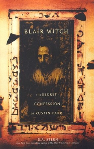Könyv Blair Witch: The Secret Confession of Rustin Parr D. A. Stern