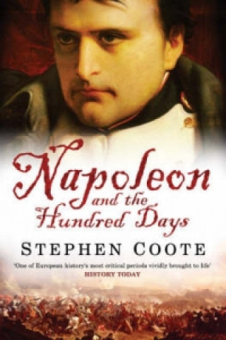 Carte Napoleon and the Hundred Days Stephen Coote