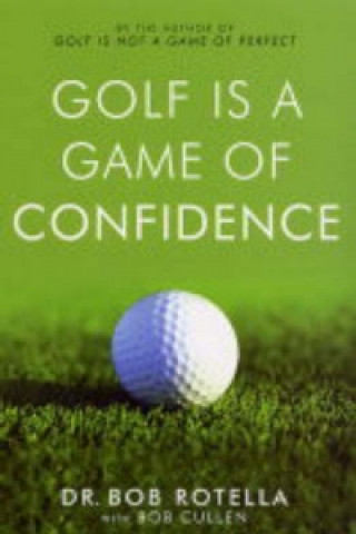 Könyv Golf is a Game of Confidence Bob Rotella