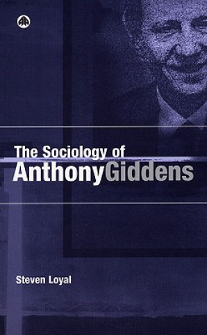 Carte Sociology of Anthony Giddens Steven Loyal