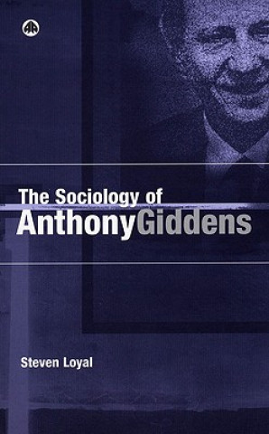 Kniha Sociology of Anthony Giddens Steven Loyal