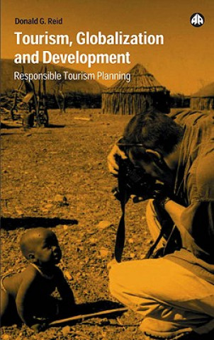 Kniha Tourism, Globalization and Development Donald G Reid