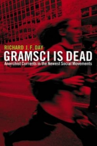 Książka Gramsci is Dead Richard J.F. Day