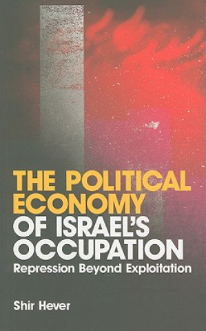 Könyv Political Economy of Israel's Occupation Shir Hever