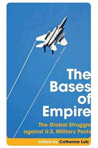 Könyv Bases of Empire Catherine Lutz