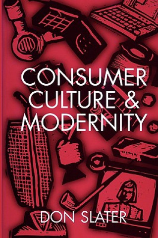 Könyv Consumer Culture and Modernity Don Slater