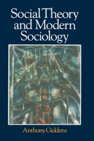 Kniha Social Theory and Modern Sociology Anthony Giddens
