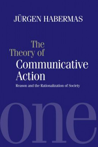 Könyv Theory of Communicative Action V1 - Rason and the Rationalisation of Society Jürgen Habermas