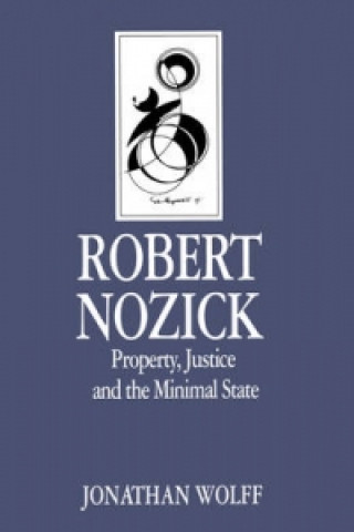Könyv Robert Nozick - Property, Justice and the Minimal State Jonathan Wolff
