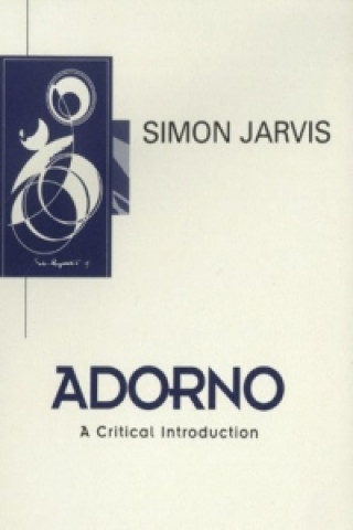 Книга Adorno - A Critical Introduction Simon Jarvis