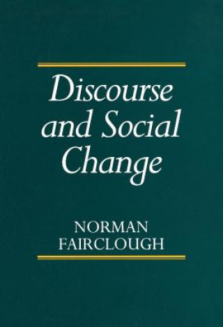 Könyv Discourse and Social Change Norman Fairclough