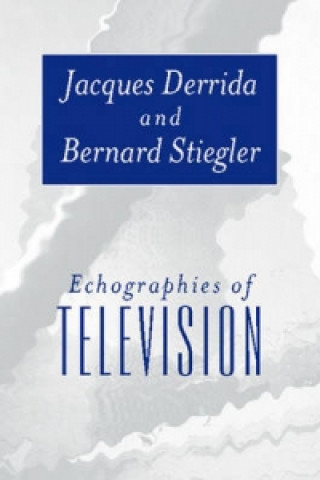 Könyv Echographies of Television - Filmed Interviews Jacques Derrida