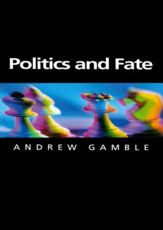 Kniha Politics and Fate Andrew Gamble