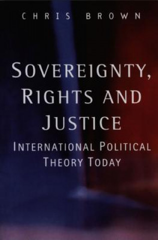 Carte Sovereignty, Rights and Justice - International Political Theory Today Chris Brown