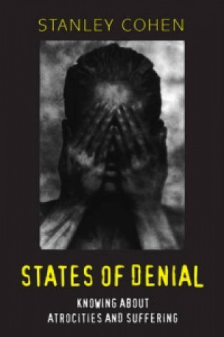 Carte States of Denial - Knowing about Atocities and Suffering Stanley Cohen