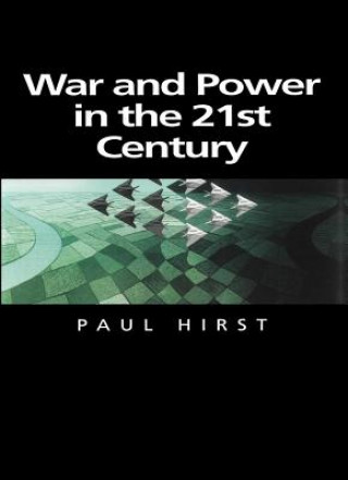 Książka War and Power in the Twenty-First Century - The State, Military Conflict and the International System Paul Hirst