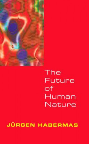 Kniha Future of Human Nature Jürgen Habermas