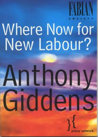 Kniha Where Now for New Labour? Anthony Giddens