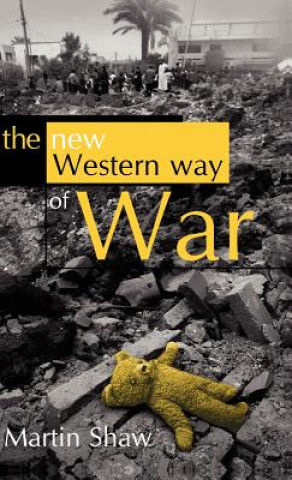 Könyv New Western Way of War: Risk-Transfer War and its Crisis in Iraq Martin Shaw