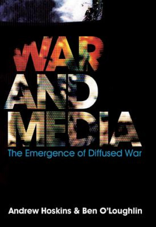 Könyv War and Media - The Emergence of Diffused War Andrew Hoskins