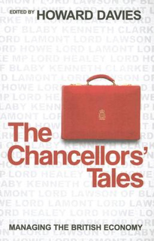 Könyv Chancellors' Tales - Managing the British Economy Howard Davies
