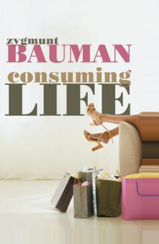 Kniha Consuming Life Zygmunt Bauman