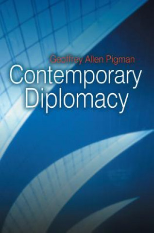 Könyv Contemporary Diplomacy - Representation and Communication in a Globalized World Pigman