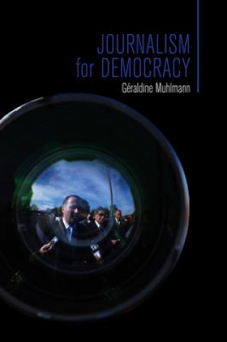 Carte Journalism for Democracy Geraldine Muhlmann