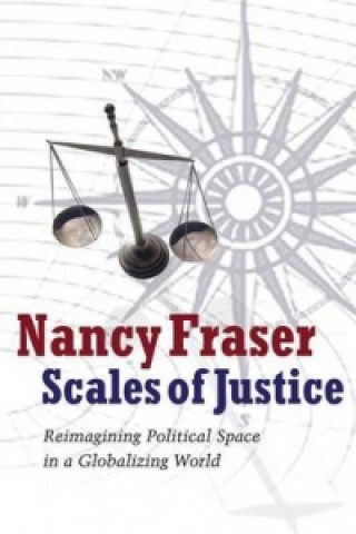 Knjiga Scales of Justice - Reimagining Political Space in  A Globalizing World Fraser
