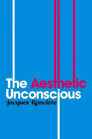 Könyv Aesthetic Unconscious Jacques Ranciére