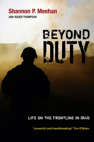 Carte Beyond Duty - Life on the Frontline in Iraq Shannon Meehan