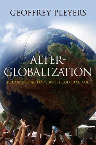 Carte Alter-Globalization - Becoming Actors in a Global Age Pleyers