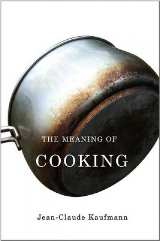 Kniha Meaning of Cooking Jean-Claude Kaufmann