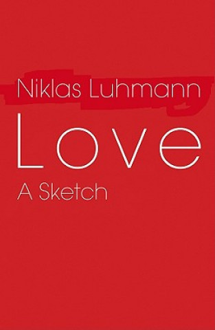 Kniha Love - A Sketch Niklas Luhmann