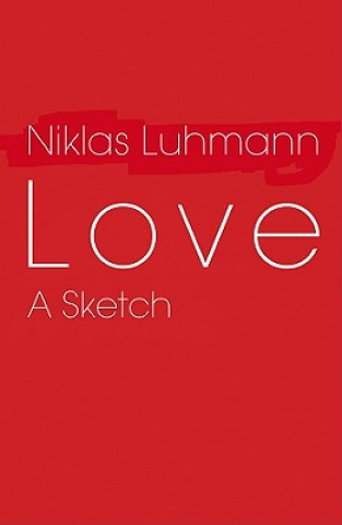 Könyv Love - A Sketch Niklas Luhmann