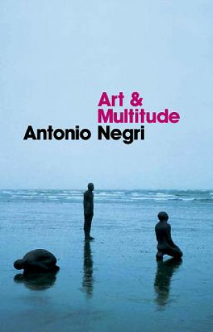 Kniha Art and Multitude Antonio Negri