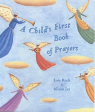 Könyv Child's First Book of Prayers Lois Rock