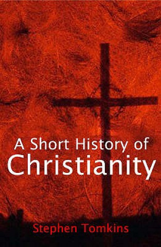 Carte Short History of Christianity Stephen Tomkins