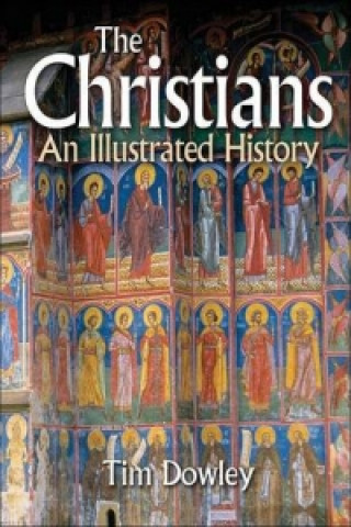 Kniha Christians an Illustrated History Tim Dowley