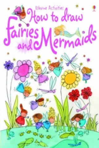 Carte How to Draw Fairies and Mermaids Fiona Watt