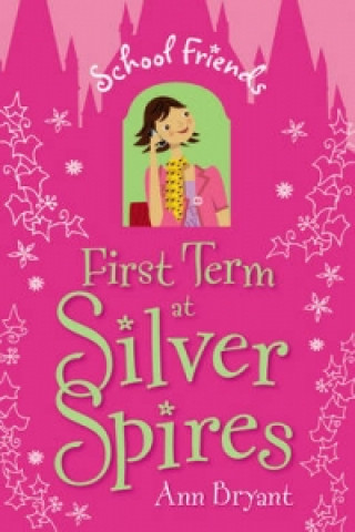 Knjiga First Term at Silver Spires Ann Bryant