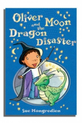 Könyv Oliver Moon and the Dragon Disaster Sue Mongredien