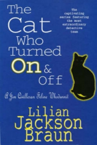 Knjiga Cat Who Turned On & Off (The Cat Who... Mysteries, Book 3) Lilian J. Braun