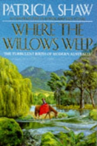 Knjiga Where the Willows Weep Patricia Shaw